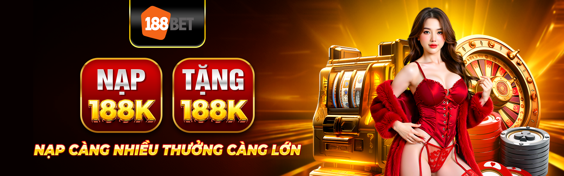 NẠP 188K TẶNG 188K NẠP CÀNG NHIỀU THƯỞNG CÀNG LỚN 188BET