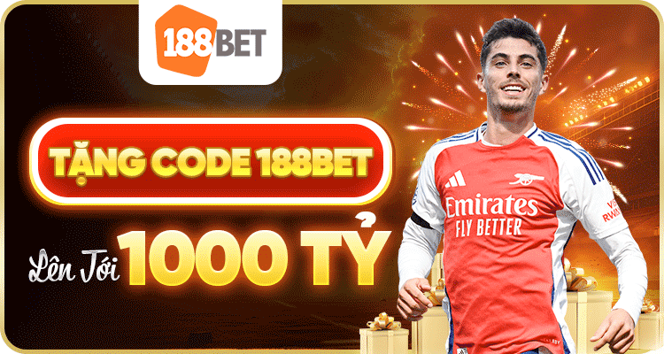 TẶNG CODE 188BET 1000 TỶ